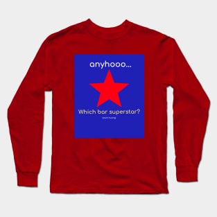 Anyhooo... Quirky Conversation Starters that may lead to great fun! Long Sleeve T-Shirt